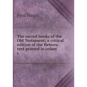 

Книга The sacred books of the Old Testament; a critical edition of the Hebrew text printed in colors 6