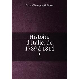 

Книга Histoire d'Italie, de 1789 à 1814 5