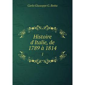 

Книга Histoire d'Italie, de 1789 à 1814 1