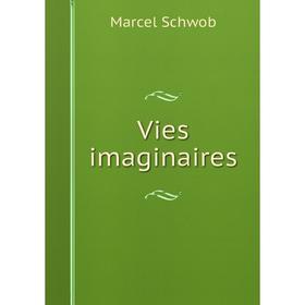 

Книга Vies imaginaires