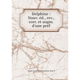 

Книга Delphine: Nouv. éd., rev., corr. et augm. d'une préf
