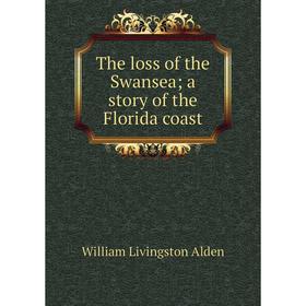 

Книга The loss of the Swansea; a story of the Florida coast