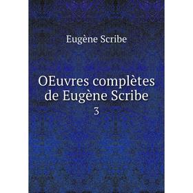 

Книга Oeuvres complètes de Eugène Scribe 3