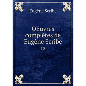 

Книга Oeuvres complètes de Eugène Scribe 13