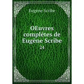 

Книга Oeuvres complètes de Eugène Scribe 24