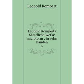 

Книга Leopold Komperts Sämtliche werke microform: in zehn Bänden 5