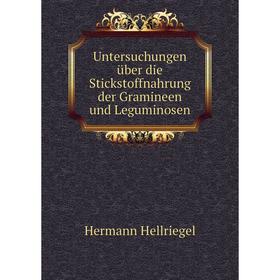 

Книга Untersuchungen über die Stickstoffnahrung der Gramineen und Leguminosen