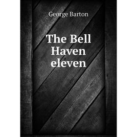 

Книга The Bell Haven eleven