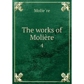 

Книга The works of Molière 4