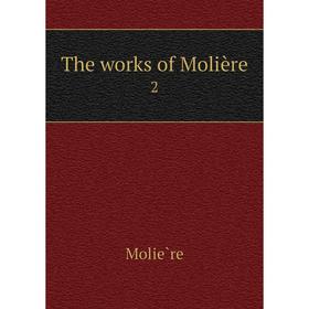 

Книга The works of Molière 2