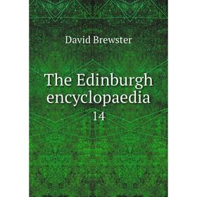

Книга The Edinburgh encyclopaedia 14