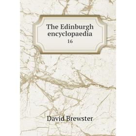 

Книга The Edinburgh encyclopaedia 16