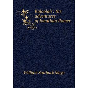 

Книга Kaloolah: the adventures of Jonathan Romer