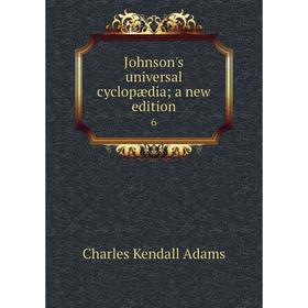 

Книга Johnson's universal cyclopædia; a new edition6
