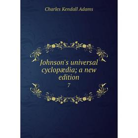 

Книга Johnson's universal cyclopædia; a new edition7