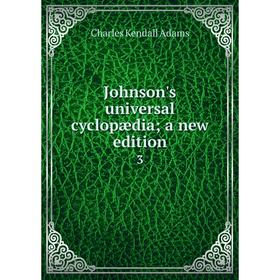 

Книга Johnson's universal cyclopædia; a new edition3