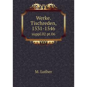 

Книга Werke. Tischreden, 1531-1546 suppl.02 pt.06