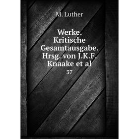 

Книга Werke. Kritische Gesamtausgabe. Hrsg. von J.K.F. Knaake et al. 37