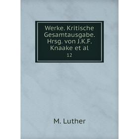 

Книга Werke. Kritische Gesamtausgabe. Hrsg. von J.K.F. Knaake et al. 12