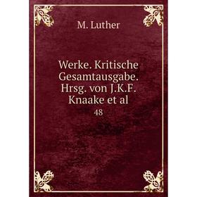 

Книга Werke. Kritische Gesamtausgabe. Hrsg. von J.K.F. Knaake et al. 48