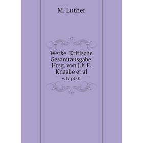 

Книга Werke. Kritische Gesamtausgabe. Hrsg. von J.K.F. Knaake et al. v.17 pt.01