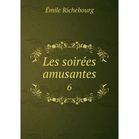 

Книга Les soirées amusantes 6