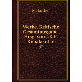 

Книга Werke. Kritische Gesamtausgabe. Hrsg. von J.K.F. Knaake et al. 47