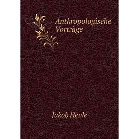 

Книга Anthropologische Vorträge
