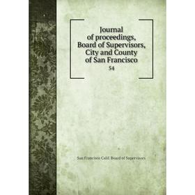 

Книга Journal of proceedings, Board of Supervisors, City and County of San Francisco54