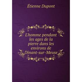 

Книга L'homme pendant les ages de la pierre dans les environs de Dinant-sur-Meuse
