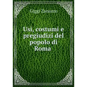 

Книга Usi, costumi e pregiudizi del popolo di Roma