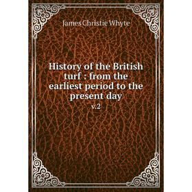 

Книга History of the British turf : from the earliest period to the present dayv.2