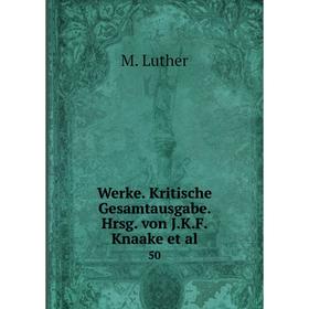 

Книга Werke. Kritische Gesamtausgabe. Hrsg. von J.K.F. Knaake et al. 50