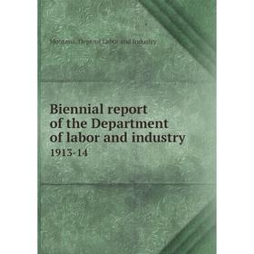 

Книга Biennial report of the Department of labor and industry 1913-14