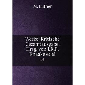 

Книга Werke. Kritische Gesamtausgabe. Hrsg. von J.K.F. Knaake et al. 46