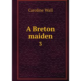 

Книга A Breton maiden 3