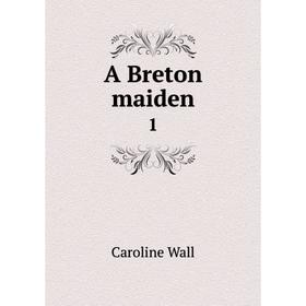

Книга A Breton maiden 1