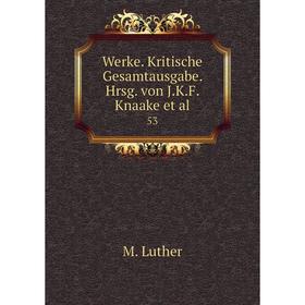 

Книга Werke. Kritische Gesamtausgabe. Hrsg. von J.K.F. Knaake et al. 53