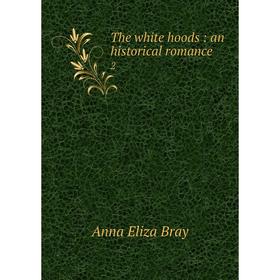 

Книга The white hoods: an historical romance 2