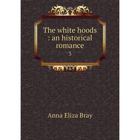 

Книга The white hoods: an historical romance 3