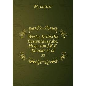 

Книга Werke. Kritische Gesamtausgabe. Hrsg. von J.K.F. Knaake et al. 33