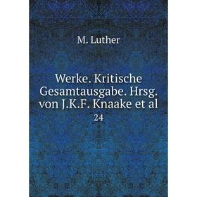 

Книга Werke. Kritische Gesamtausgabe. Hrsg. von J.K.F. Knaake et al. 24