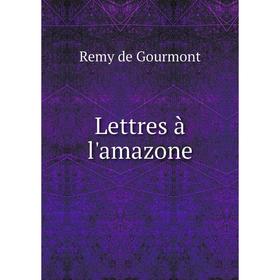 

Книга Lettres à l'amazone