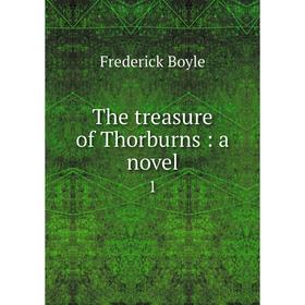 

Книга The treasure of Thorburns: a novel 1
