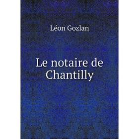 

Книга Le notaire de Chantilly