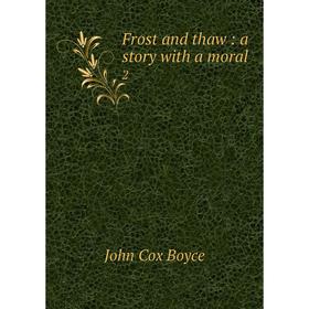 

Книга Frost and thaw: a story with a moral 2