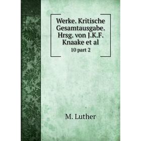 

Книга Werke. Kritische Gesamtausgabe. Hrsg. von J.K.F. Knaake et al. 10 part 2