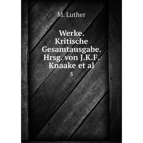 

Книга Werke. Kritische Gesamtausgabe. Hrsg. von J.K.F. Knaake et al. 5