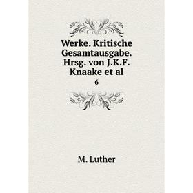 

Книга Werke. Kritische Gesamtausgabe. Hrsg. von J.K.F. Knaake et al. 6
