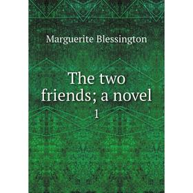 

Книга The two friends; a novel 1